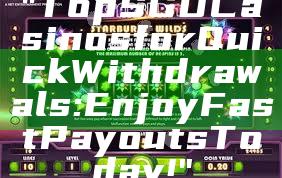 "Top SGD Casinos for Quick Withdrawals: Enjoy Fast Payouts Today!"